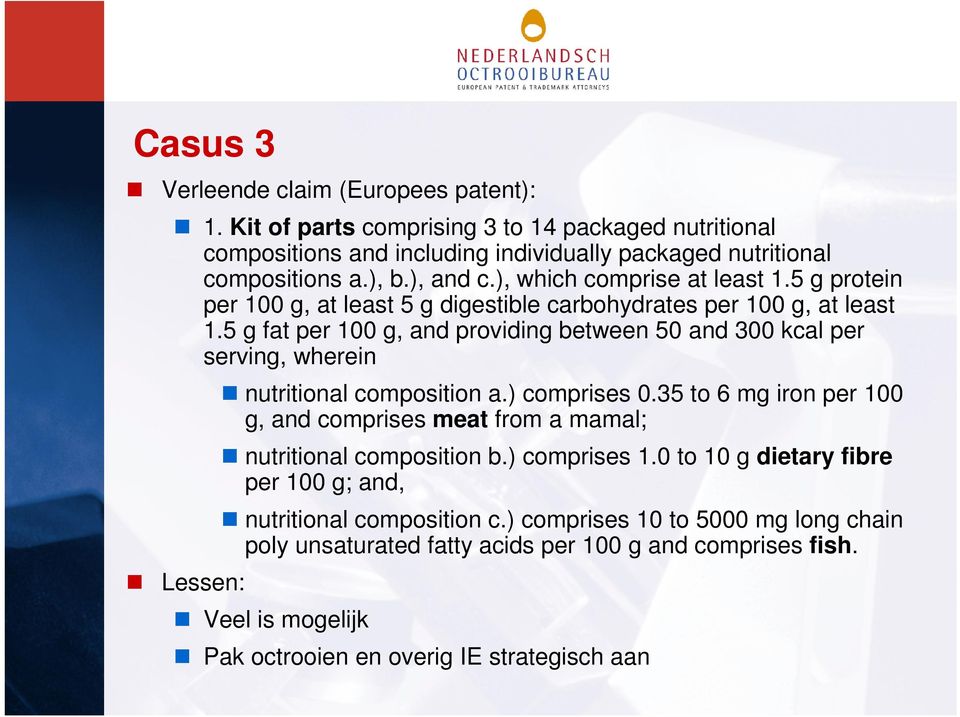 5 g fat per 100 g, and providing between 50 and 300 kcal per serving, wherein Lessen: nutritional composition a.) comprises 0.