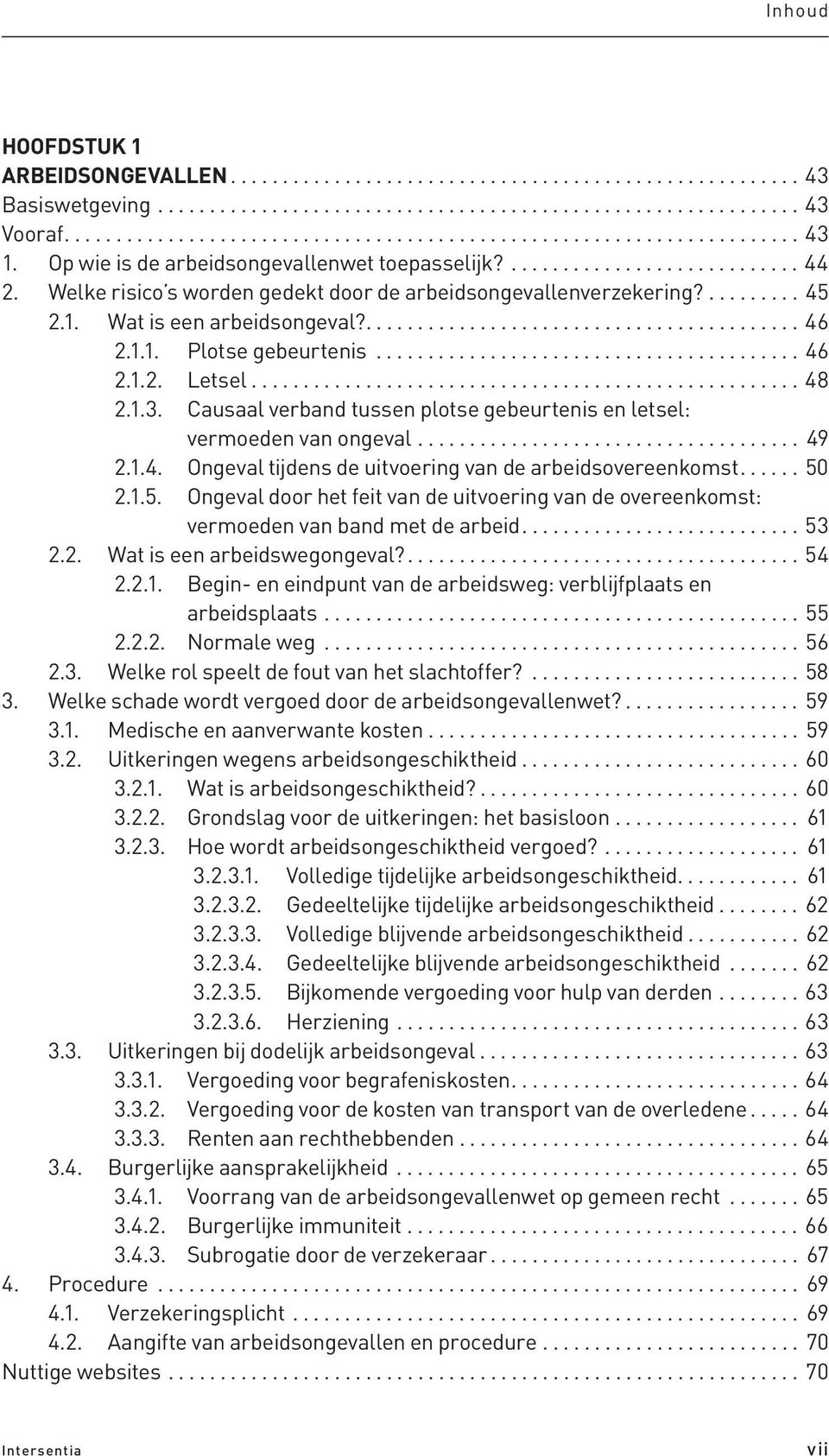 1.1. Plotse gebeurtenis......................................... 46 2.1.2. Letsel..................................................... 48 2.1.3.