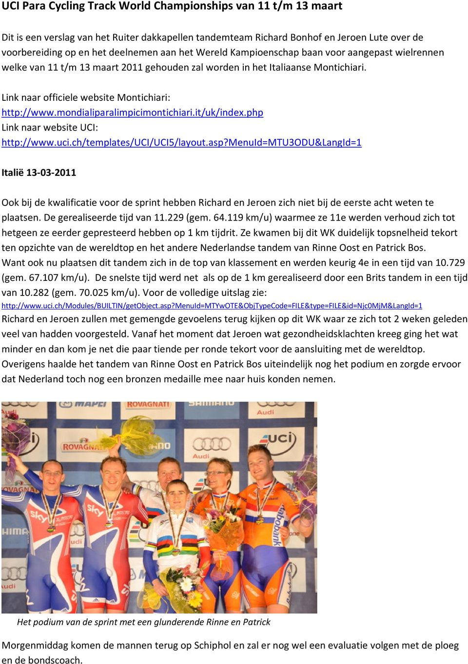 mondialiparalimpicimontichiari.it/uk/index.php Link naar website UCI: http://www.uci.ch/templates/uci/uci5/layout.asp?