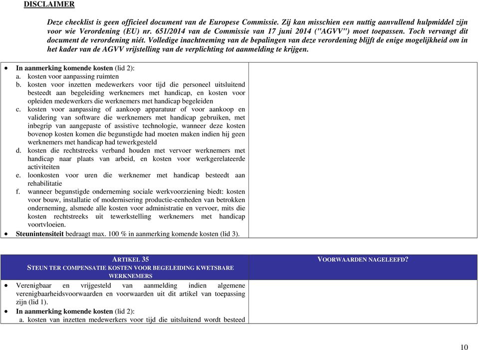 kosten voor aanpassing of aankoop apparatuur of voor aankoop en validering van software die werknemers met handicap gebruiken, met inbegrip van aangepaste of assistive technologie, wanneer deze