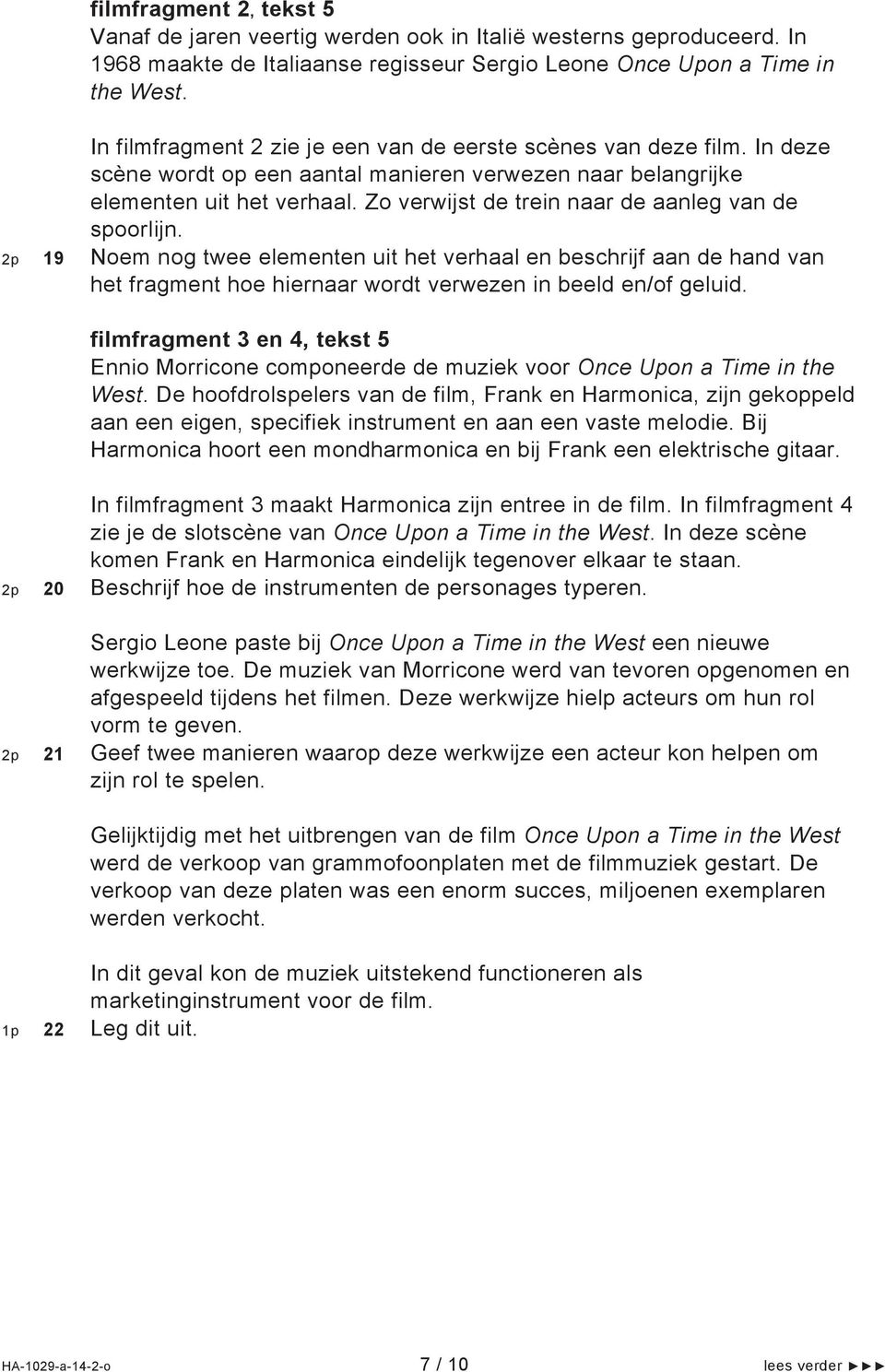 Zo verwijst de trein naar de aanleg van de spoorlijn. 2p 19 Noem nog twee elementen uit het verhaal en beschrijf aan de hand van het fragment hoe hiernaar wordt verwezen in beeld en/of geluid.