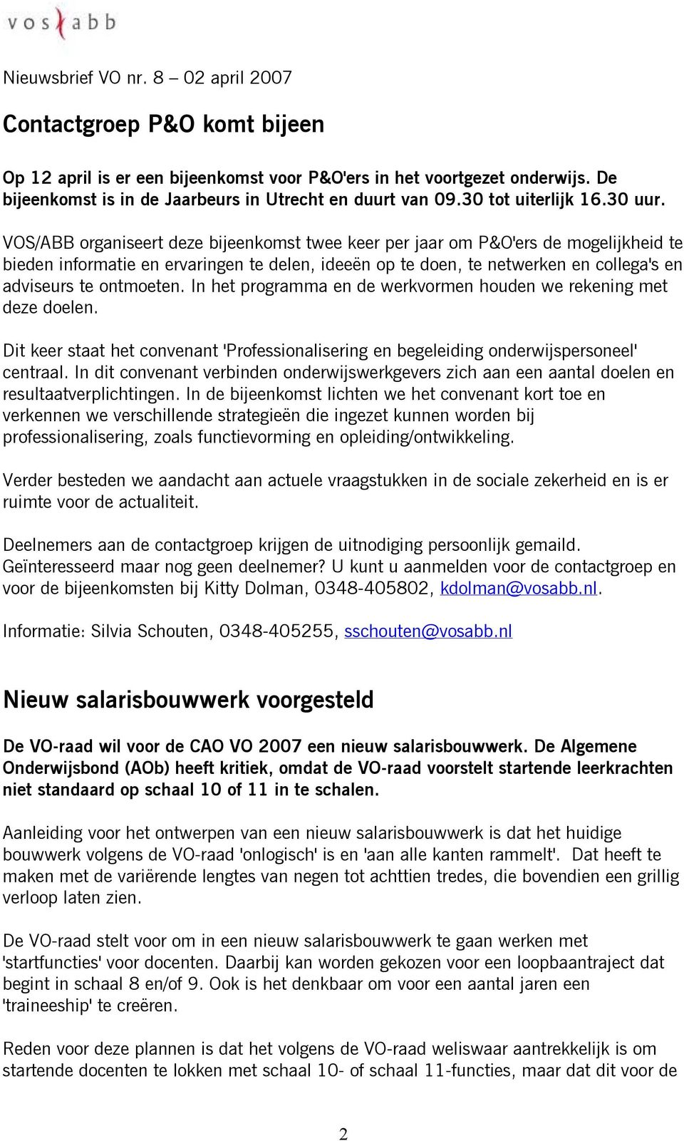 In het programma en de werkvormen houden we rekening met deze doelen. Dit keer staat het convenant 'Professionalisering en begeleiding onderwijspersoneel' centraal.