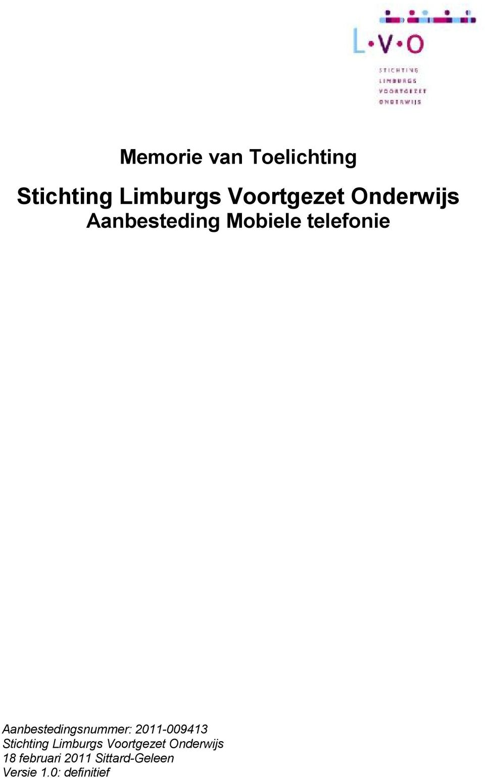 Aanbestedingsnummer: 2011-009413 Stichting Limburgs