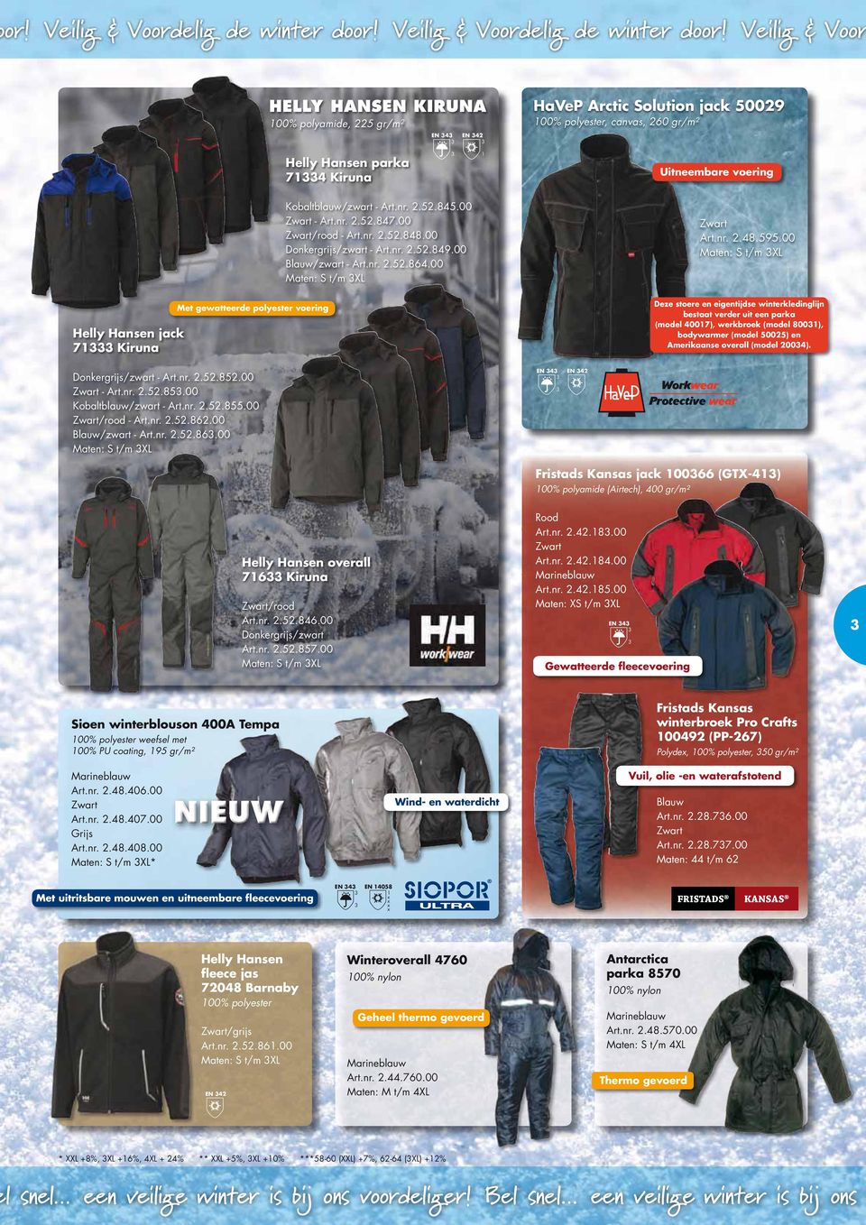 Veilig & Voor HELLY HANSEN KIRUNA 00% polyamide, 5 gr/m² EN 4 EN 4 HaVeP Arctic Solution jack 5009 00% polyester, canvas, 60 gr/m² Helly Hansen parka Uitneembare voering Helly Hansen jack Met