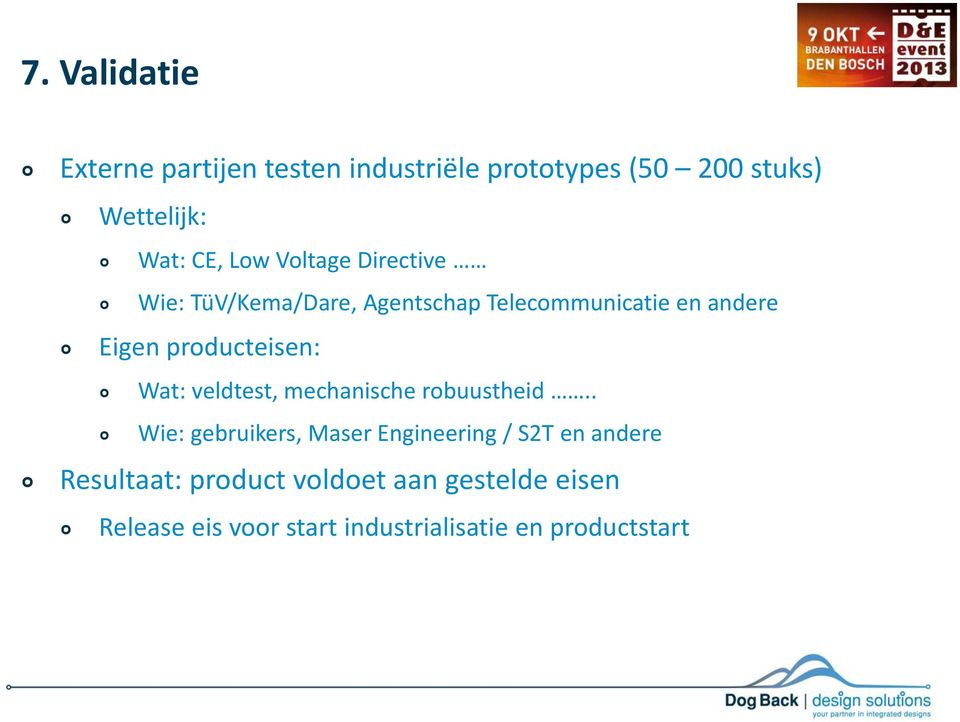 producteisen: Wat: veldtest, mechanische robuustheid.