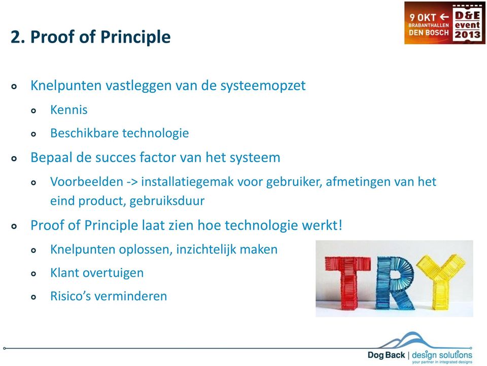 gebruiker, afmetingen van het eind product, gebruiksduur Proof of Principle laat zien hoe