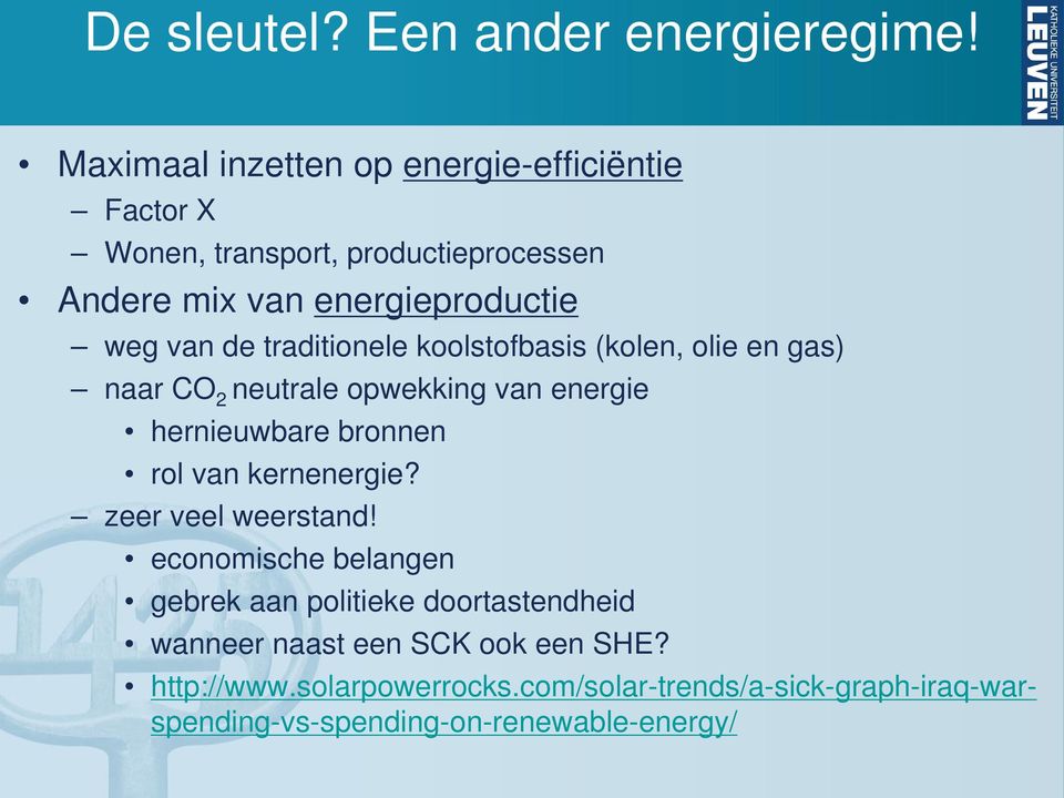 traditionele koolstofbasis (kolen, olie en gas) naar CO 2 neutrale opwekking van energie hernieuwbare bronnen rol van kernenergie?