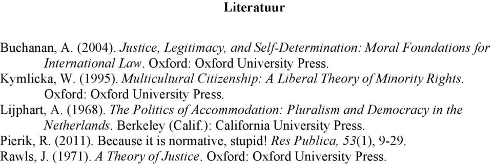 Oxford: Oxford University Press. Lijphart, A. (1968). The Politics of Accommodation: Pluralism and Democracy in the Netherlands.