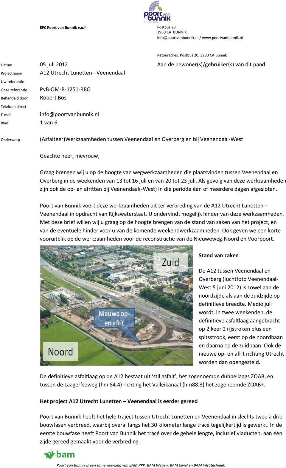 nl Blad 1 van 6 Onderwerp (Asfalteer)Werkzaamheden tussen Veenendaal en Overberg en bij Veenendaal-West Geachte heer, mevrouw, Graag brengen wij u op de hoogte van wegwerkzaamheden die plaatsvinden