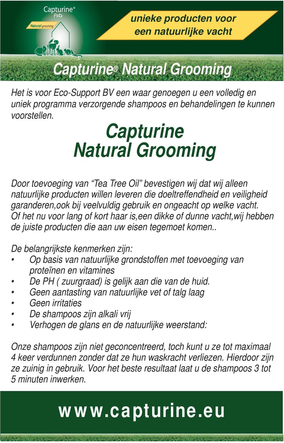 Capturine Natural Grooming Door toevoeging van Tea Tree Oil bevestigen wij dat wij alleen natuurlijke producten willen leveren die doeltreffendheid en veiligheid garanderen,ook bij veelvuldig gebruik