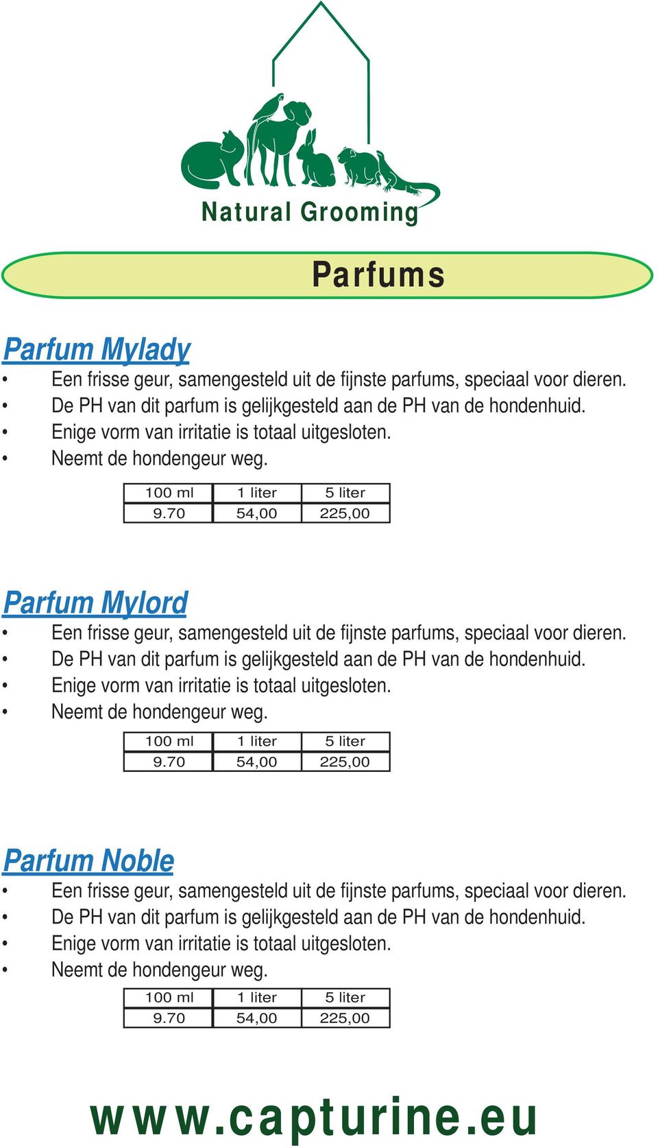 De PH van dit parfum is gelijkgesteld aan de PH van de hondenhuid. Enige vorm van irritatie is totaal uitgesloten. Neemt de hondengeur weg. 100 ml 9.