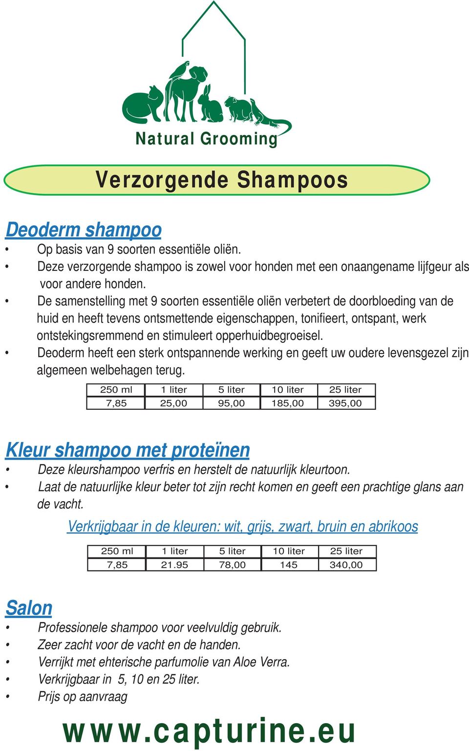 opperhuidbegroeisel. Deoderm heeft een sterk ontspannende werking en geeft uw oudere levensgezel zijn algemeen welbehagen terug.