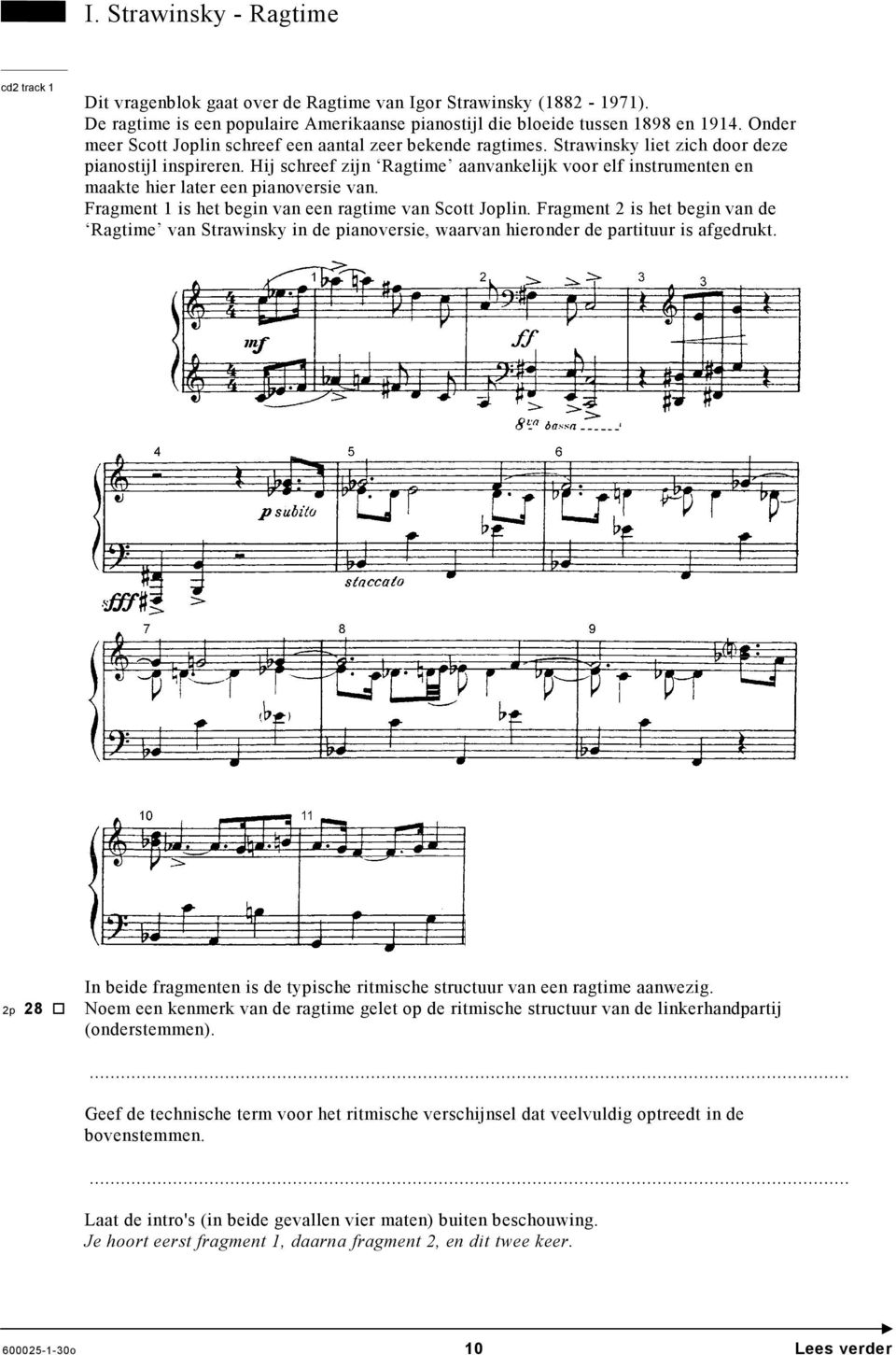 Hij schreef zijn Ragtime aanvankelijk voor elf instrumenten en maakte hier later een pianoversie van. Fragment 1 is het begin van een ragtime van Scott Joplin.