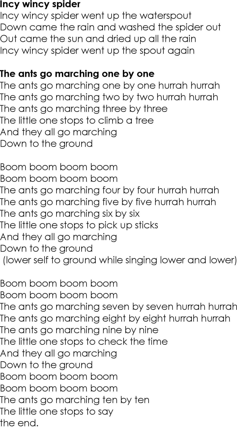 all go marching Down to the ground The ants go marching four by four hurrah hurrah The ants go marching five by five hurrah hurrah The ants go marching six by six The little one stops to pick up