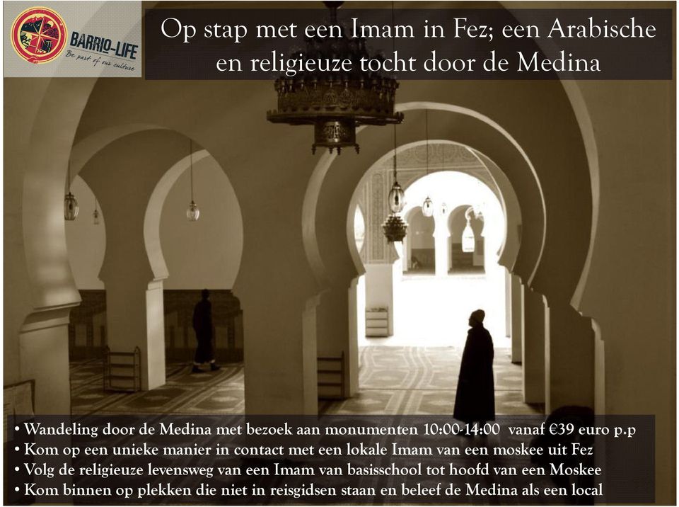 p Kom op een unieke manier in contact met een lokale Imam van een moskee uit Fez Volg de religieuze