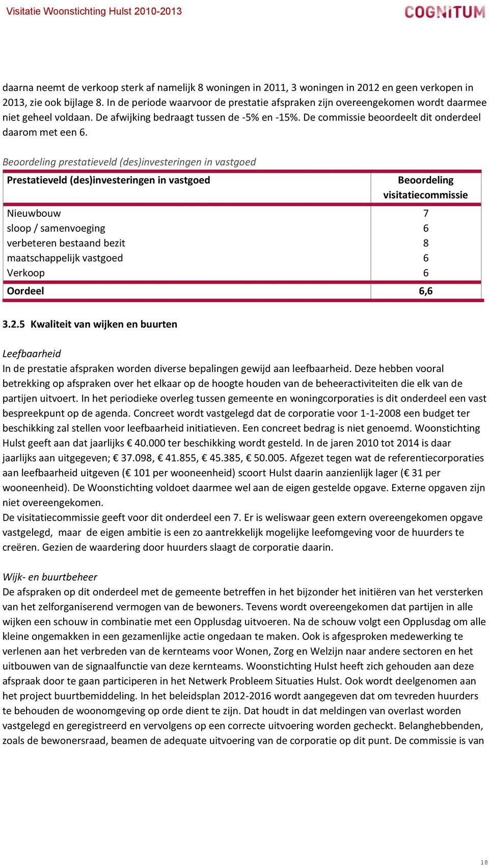 De commissie beoordeelt dit onderdeel daarom met een 6.