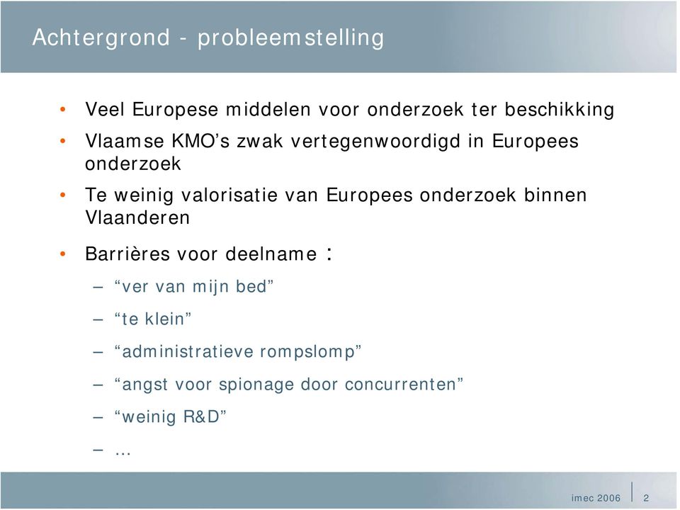 Europees onderzoek binnen Vlaanderen Barrières voor deelname : ver van mijn bed te