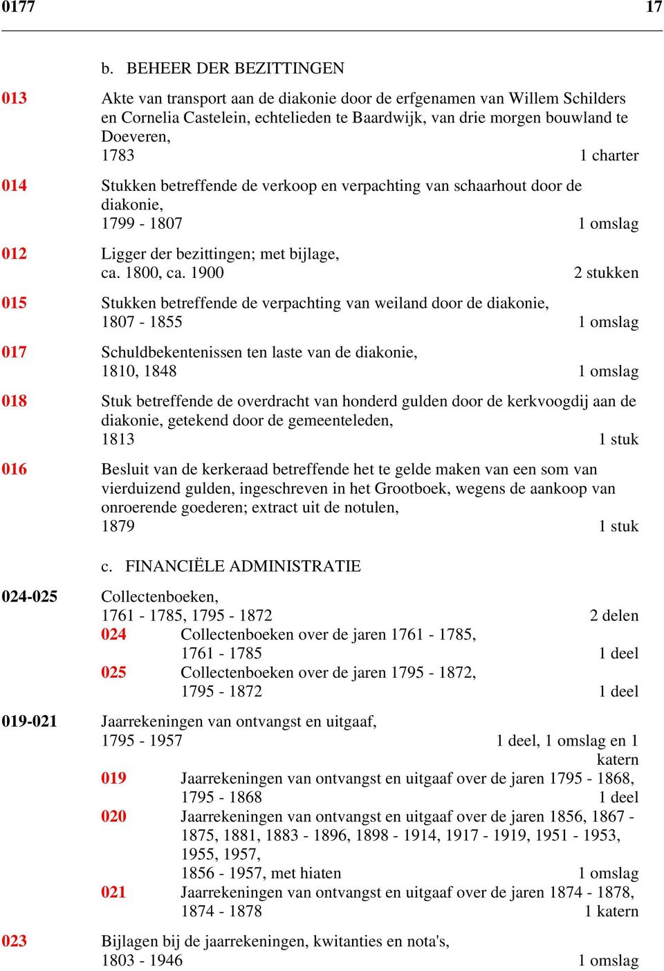 charter 014 Stukken betreffende de verkoop en verpachting van schaarhout door de diakonie, 1799-1807 1 omslag 012 Ligger der bezittingen; met bijlage, ca. 1800, ca.
