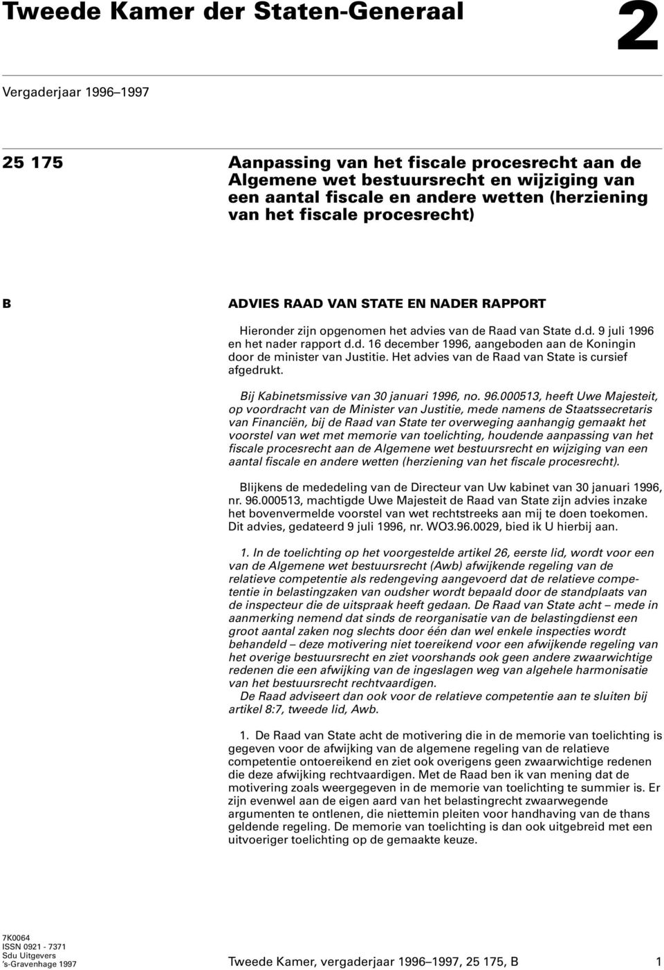 Het advies van de Raad van State is cursief afgedrukt. Bij Kabinetsmissive van 30 januari 1996, no. 96.