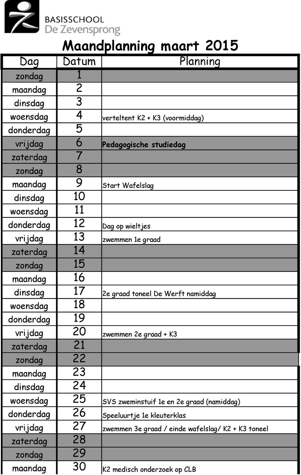 De Werft namiddag woensdag 18 donderdag 19 vrijdag 20 zwemmen 2e graad + K3 zaterdag 21 zondag 22 maandag 23 dinsdag 24 woensdag 25 SVS zweminstuif 1e en 2e graad