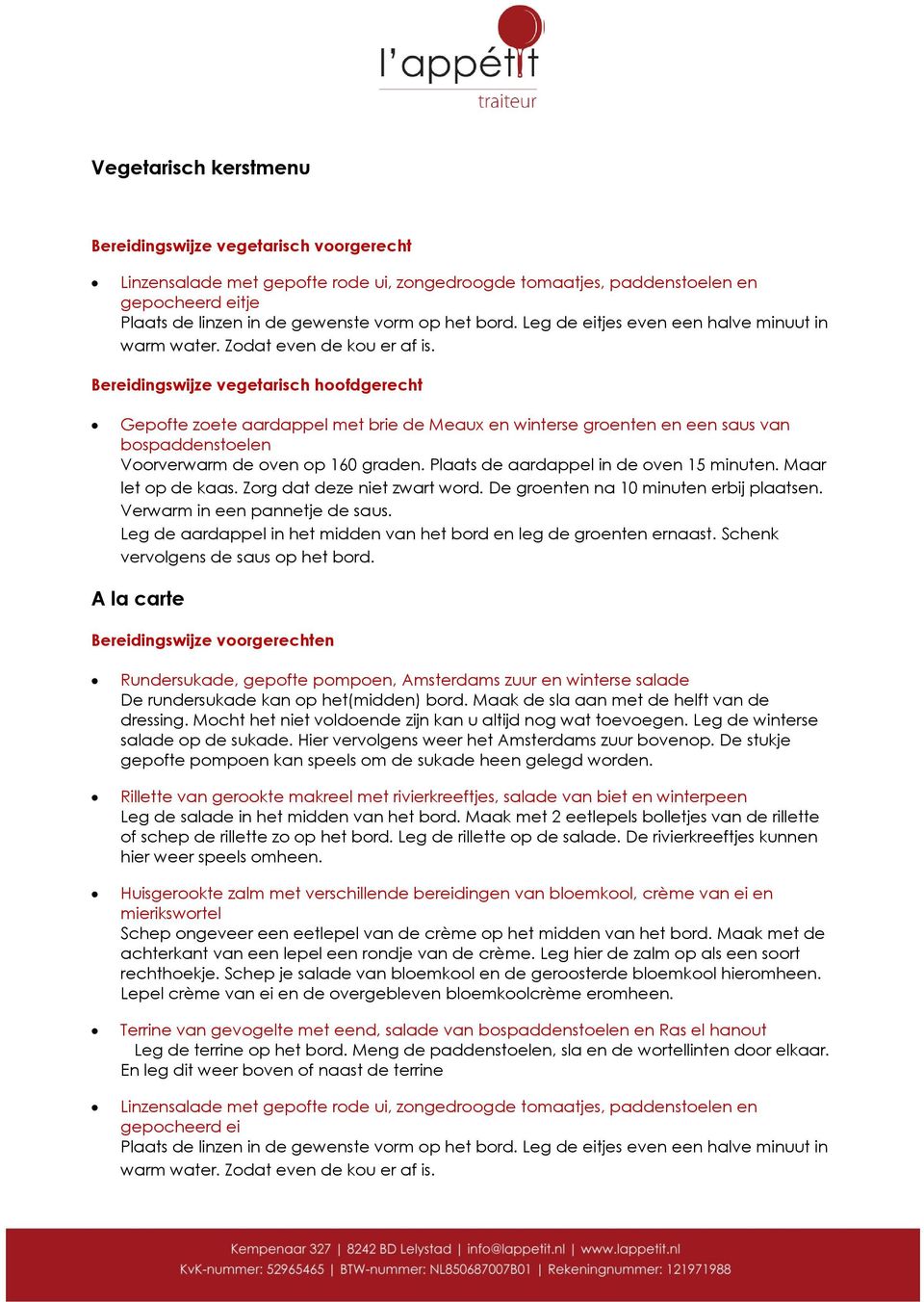 Bereidingswijze vegetarisch hoofdgerecht Gepofte zoete aardappel met brie de Meaux en winterse groenten en een saus van bospaddenstoelen Voorverwarm de oven op 160 graden.