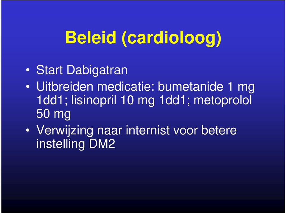 lisinopril 10 mg 1dd1; metoprolol 50 mg