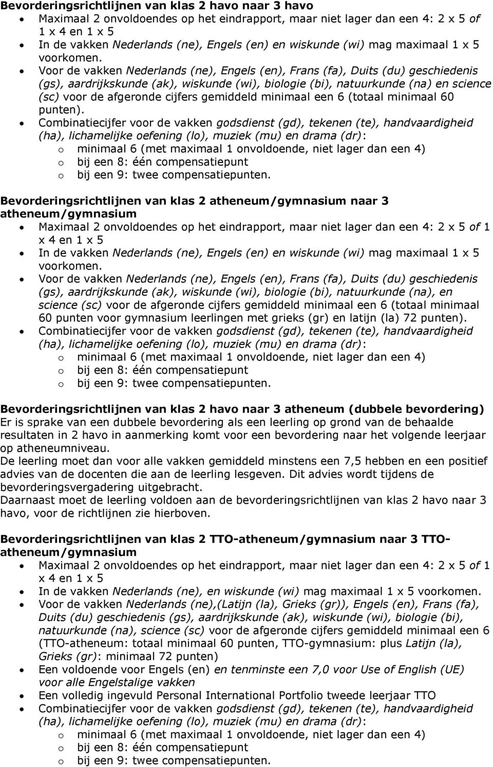 gemiddeld minimaal een 6 (ttaal minimaal 60 punten).