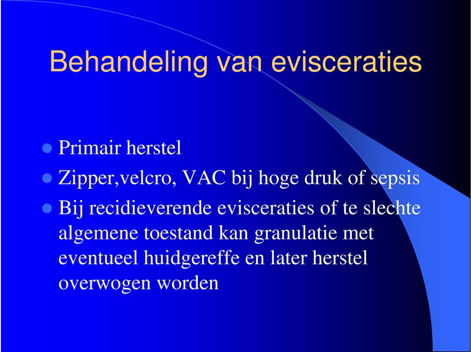 recidieverende evisceraties of te slechte algemene