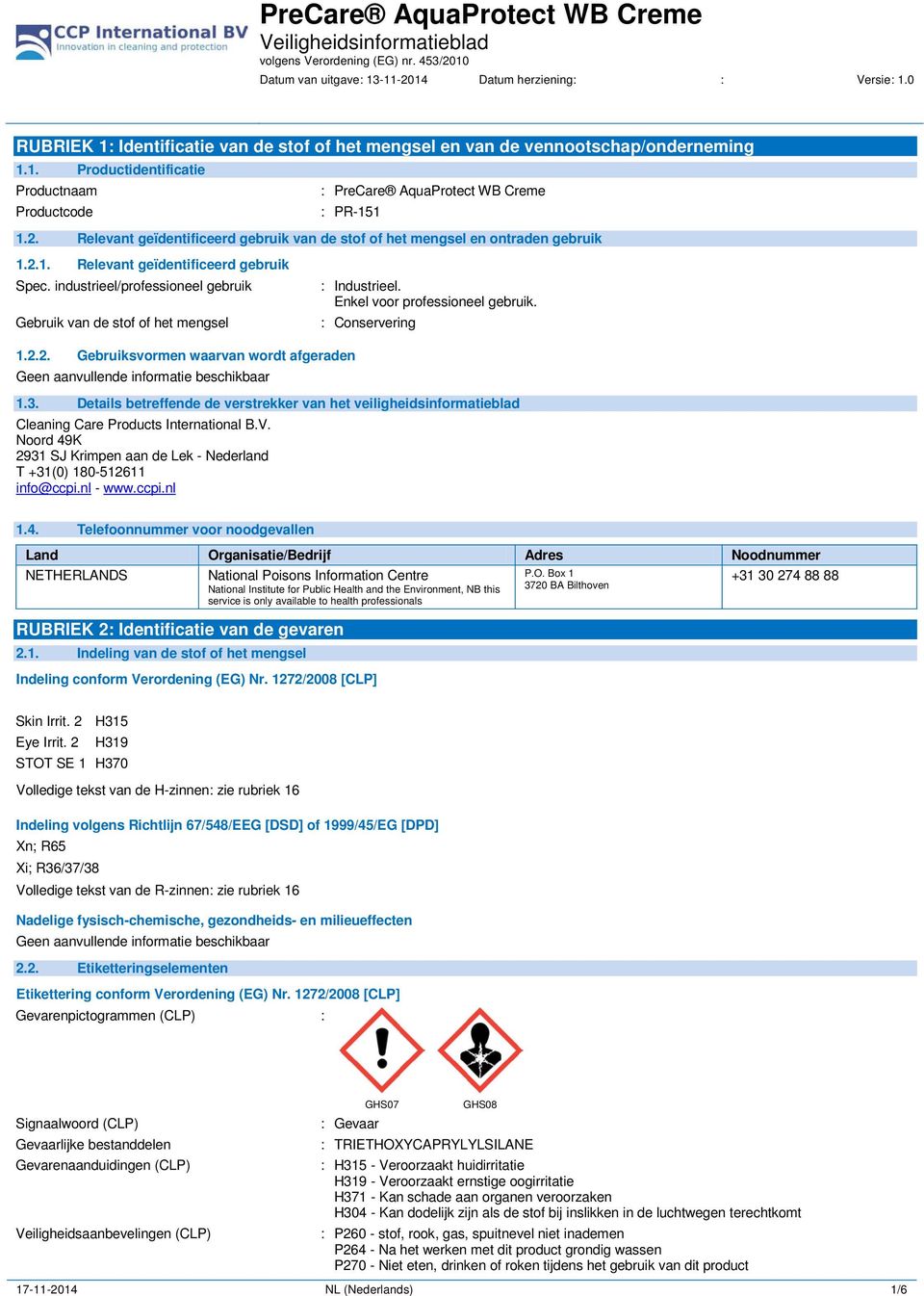 industrieel/professioneel gebruik Gebruik van de stof of het mengsel : Industrieel. Enkel voor professioneel gebruik. : Conservering 1.2.2. Gebruiksvormen waarvan wordt afgeraden 1.3.