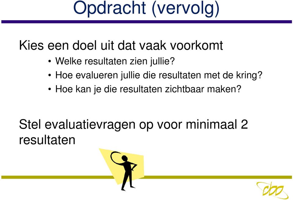 Hoe evalueren jullie die resultaten met de kring?