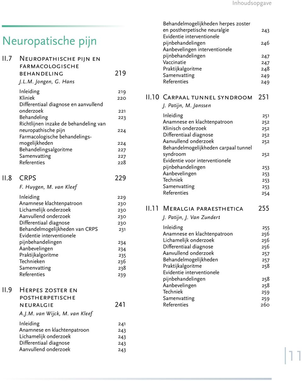 behandelingsmogelijkheden 224 Behandelingsalgoritme 227 Samenvatting 227 Referenties 228 II.8 CRPS 229 II.9 F. Huygen, M.
