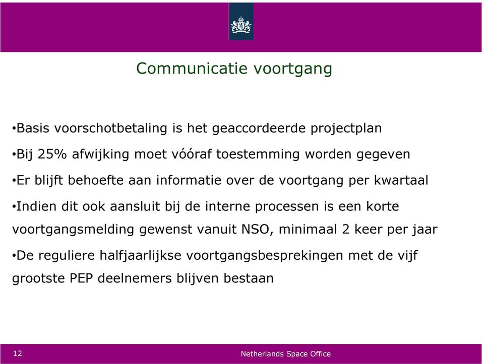 dit ook aansluit bij de interne processen is een korte voortgangsmelding gewenst vanuit NSO, minimaal 2