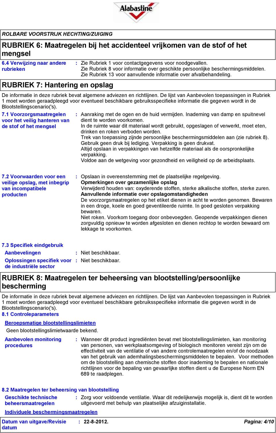 De informatie in deze rubriek bevat algemene adviezen en richtlijnen.