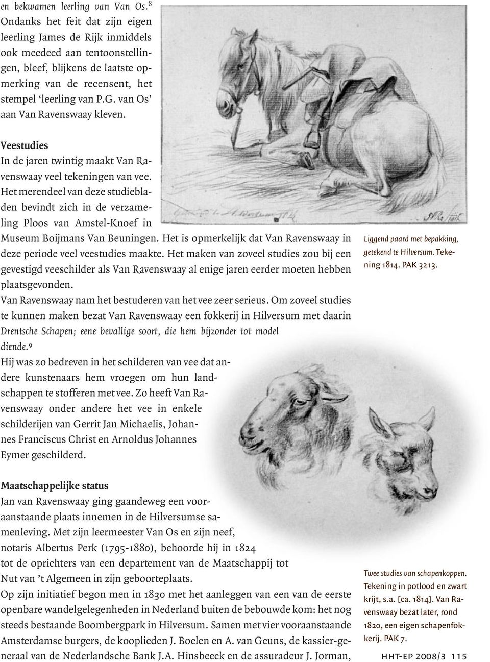 van Os aan Van Ravenswaay kleven. Veestudies In de jaren twintig maakt Van Ravenswaay veel tekeningen van vee.