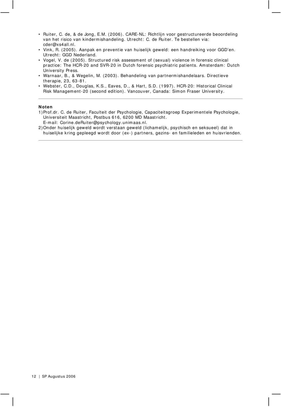 Structured risk assessment of (sexual) violence in forensic clinical practice: The HCR-20 and SVR-20 in Dutch forensic psychiatric patients. Amsterdam: Dutch University Press. Warnaar, B.