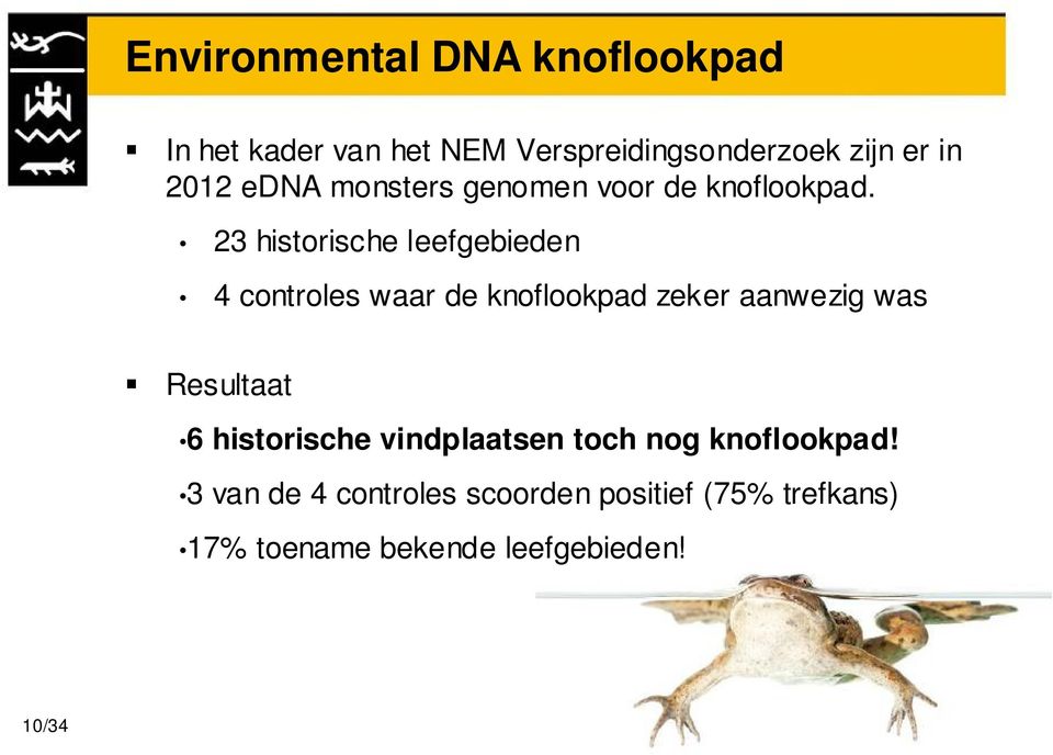 23 historische leefgebieden 4 controles waar de knoflookpad zeker aanwezig was Resultaat 6