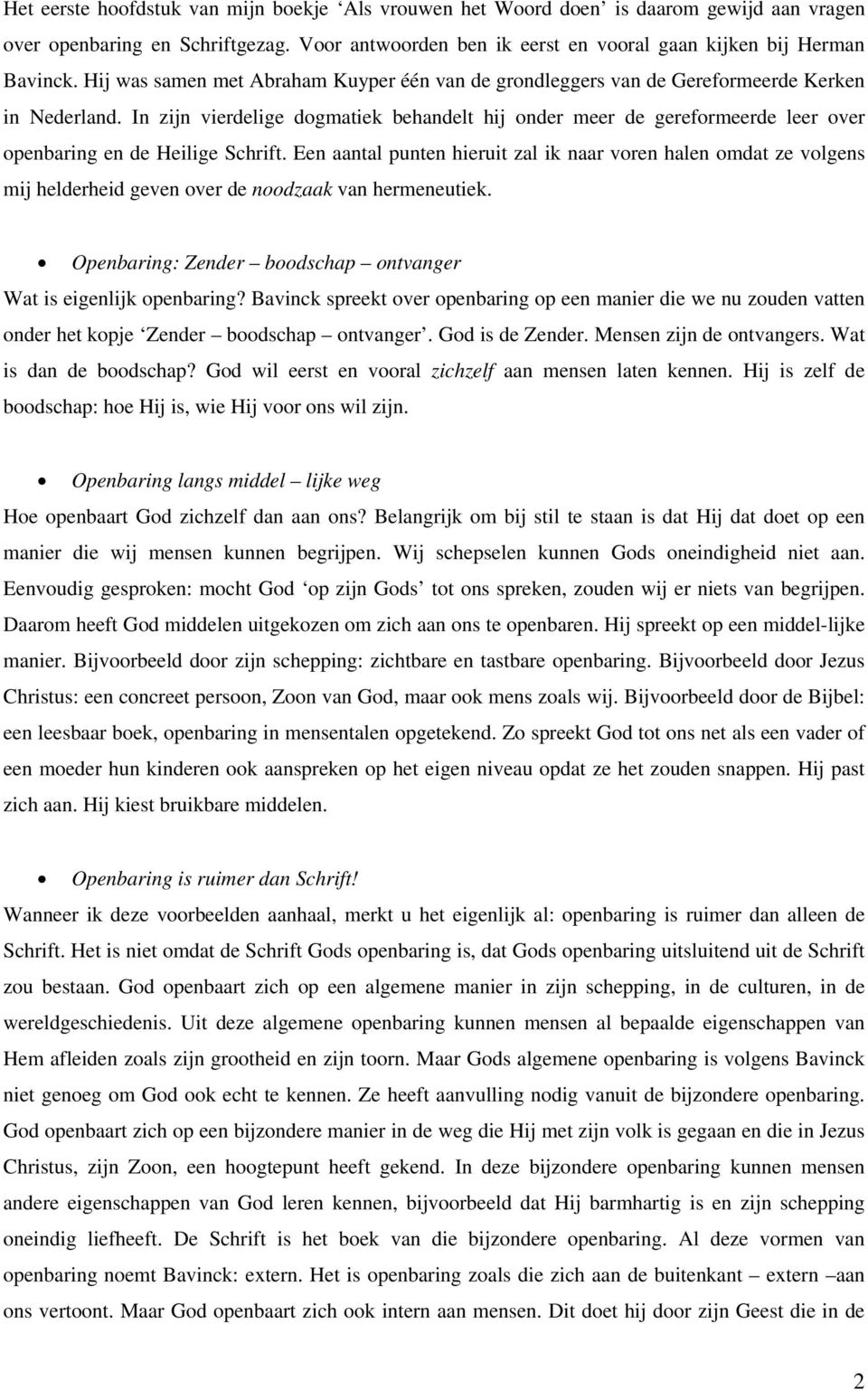 In zijn vierdelige dogmatiek behandelt hij onder meer de gereformeerde leer over openbaring en de Heilige Schrift.