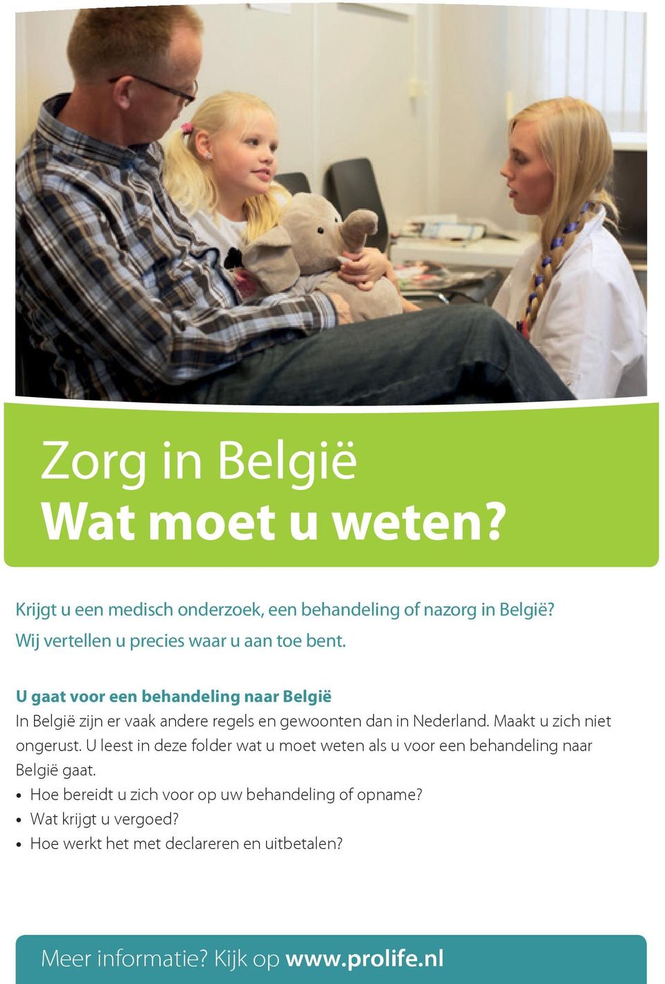 U gaat voor een behandeling naar België In België zijn er vaak andere regels en gewoonten dan in Nederland.