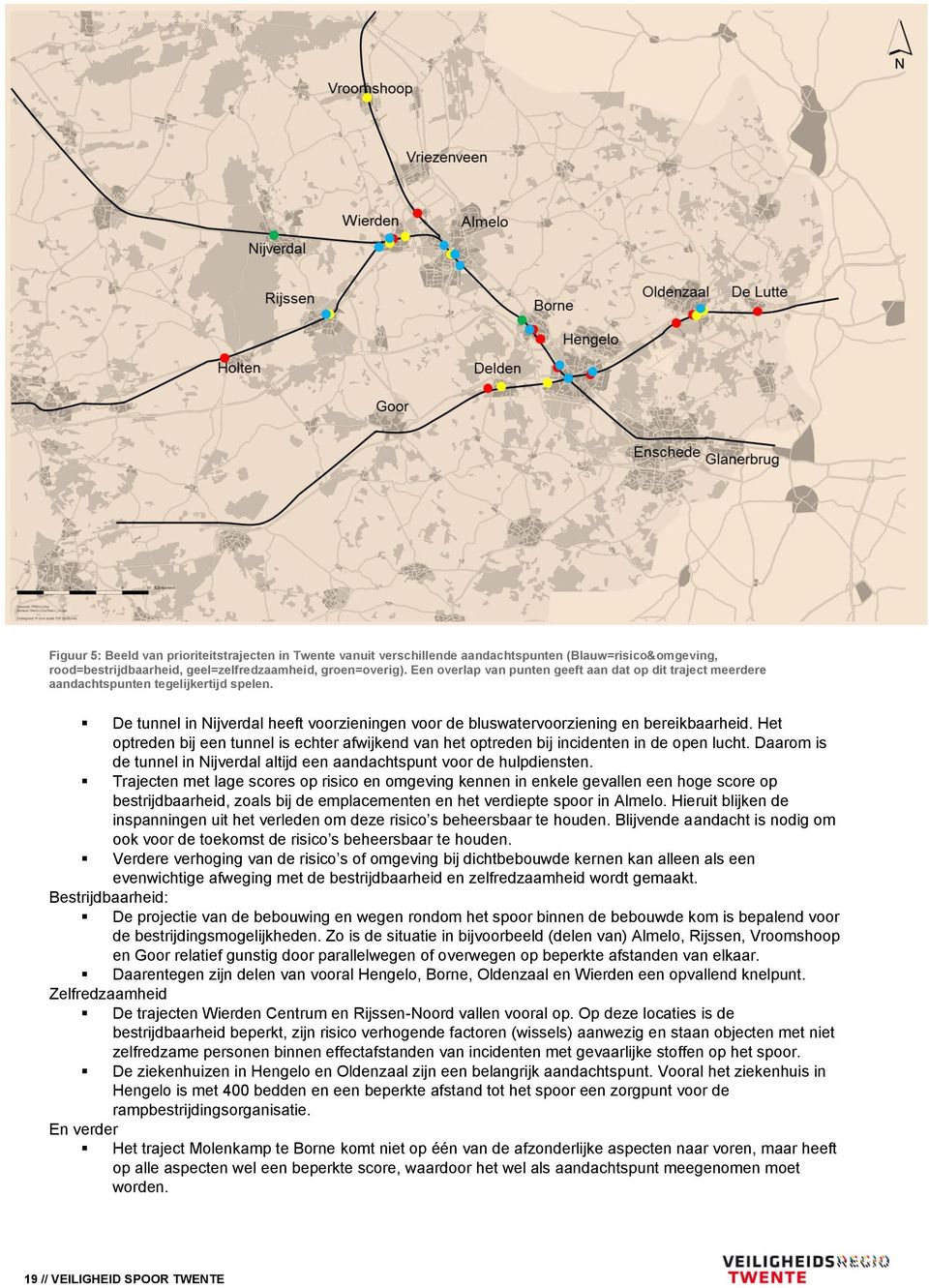 Het optreden bij een tunnel is echter afwijkend van het optreden bij incidenten in de open lucht. Daarom is de tunnel in Nijverdal altijd een aandachtspunt voor de hulpdiensten.