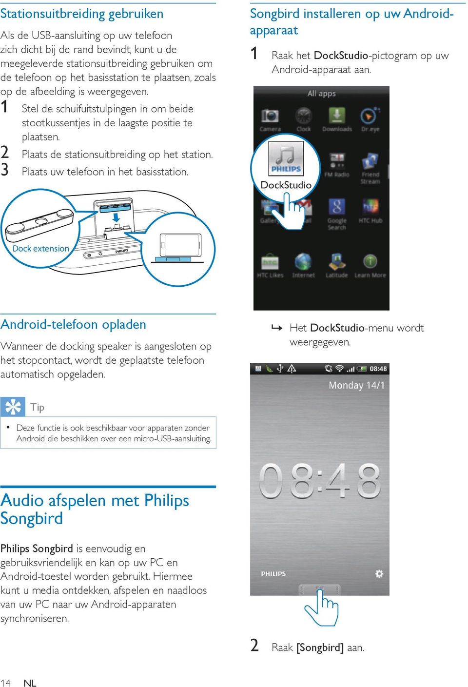 3 Plaats uw telefoon in het basisstation. Songbird installeren op uw Androidapparaat 1 Raak het DockStudio-pictogram op uw Android-apparaat aan.