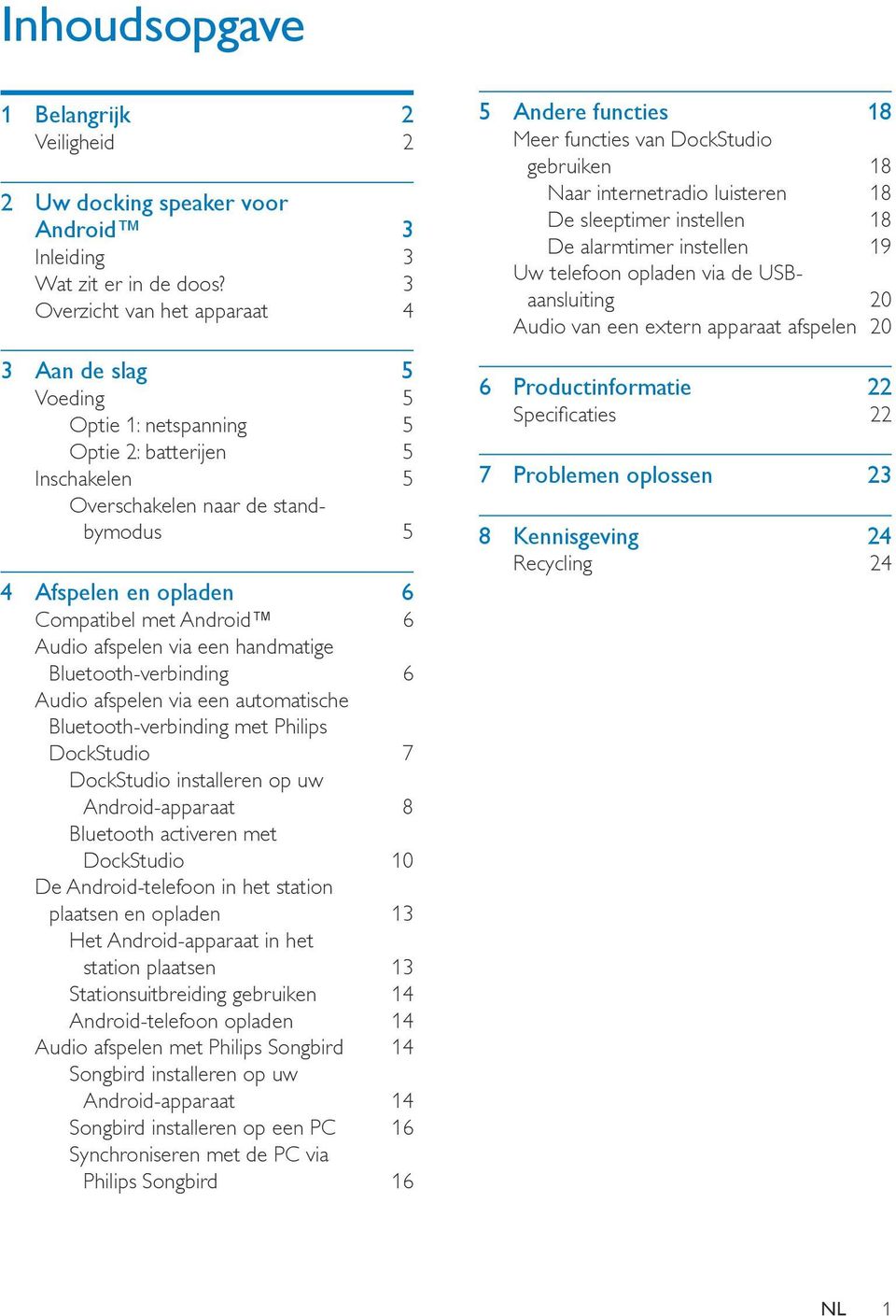 6 Audio afspelen via een handmatige Bluetooth-verbinding 6 Audio afspelen via een automatische Bluetooth-verbinding met Philips DockStudio 7 DockStudio installeren op uw Android-apparaat 8 Bluetooth