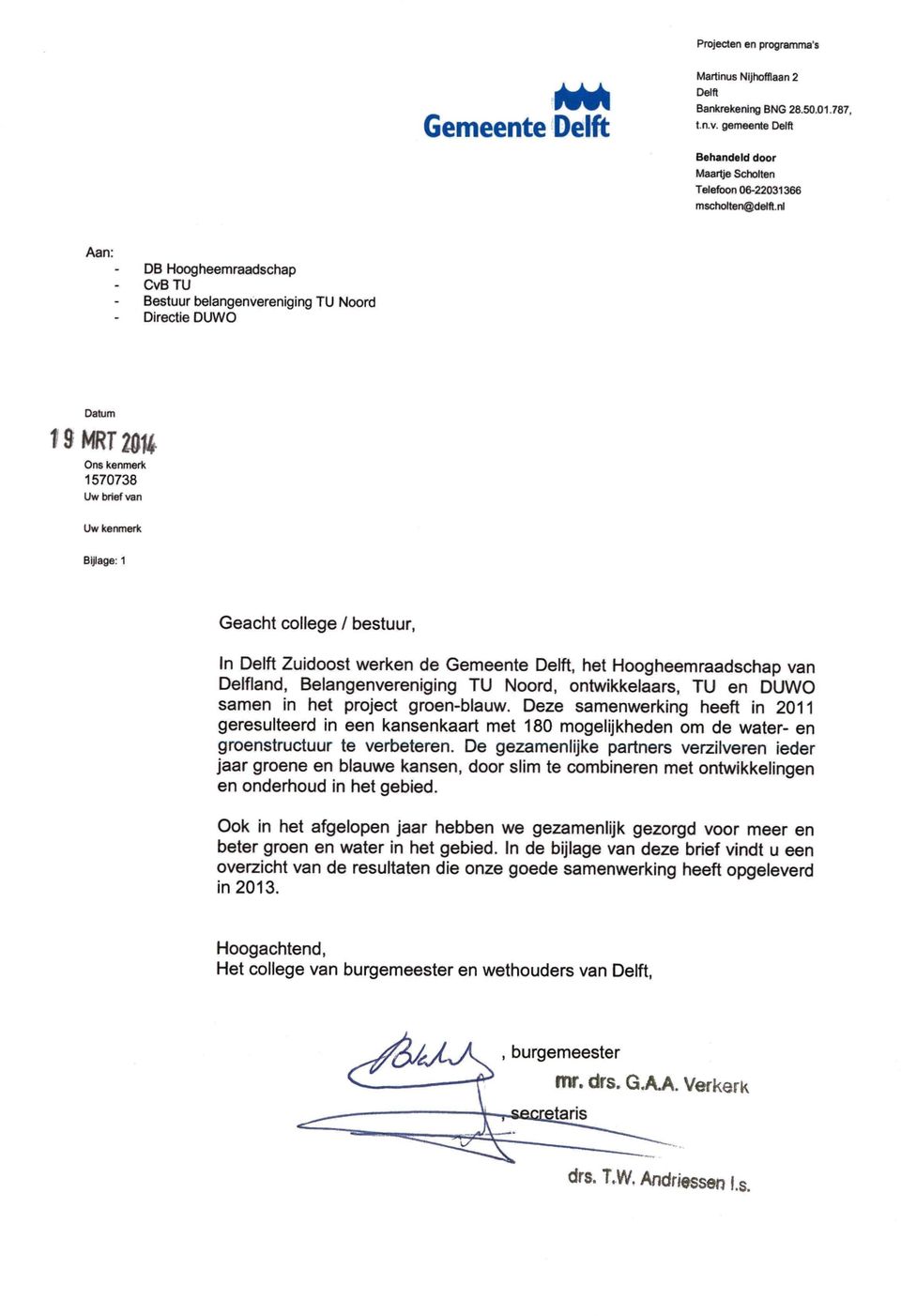 brief van Uw kenmerk Bijlage: 1 Geacht college / bestuur, In Delft Zuidoost werken de Gemeente Delft, het Hoogheemraadschap van Delfland, Belangenvereniging TU Noord, ontwikkelaars, TU en DUWO samen