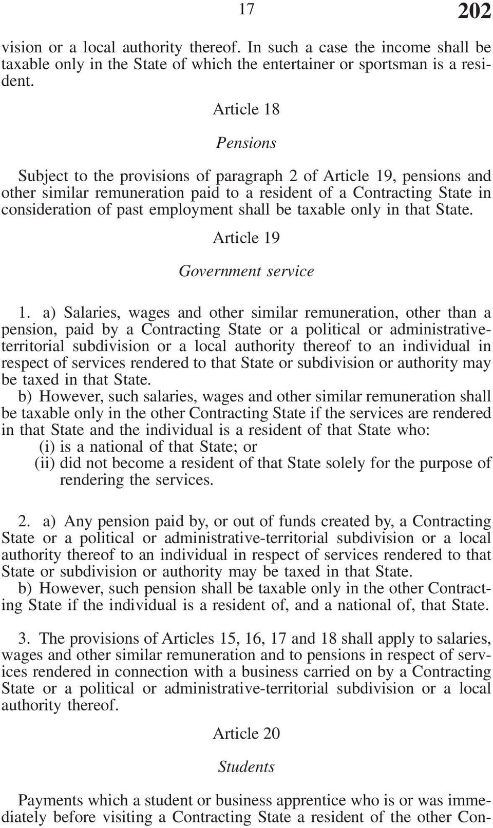 be taxable only in that State. Article 19 Government service 1.