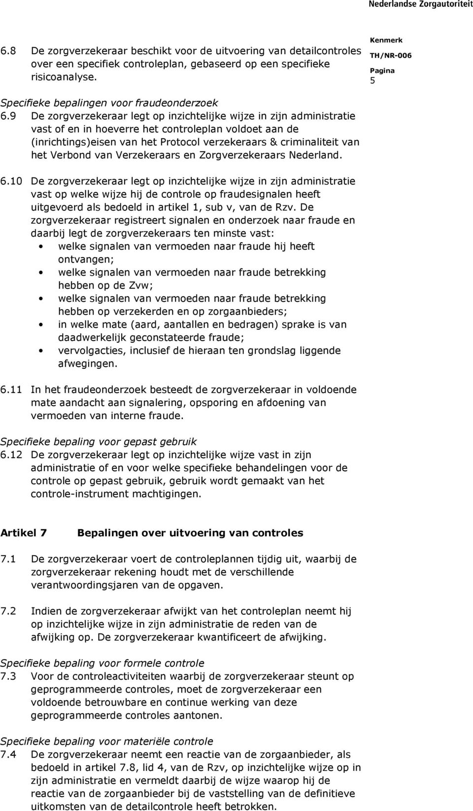 Verbond van Verzekeraars en Zorgverzekeraars Nederland. 6.