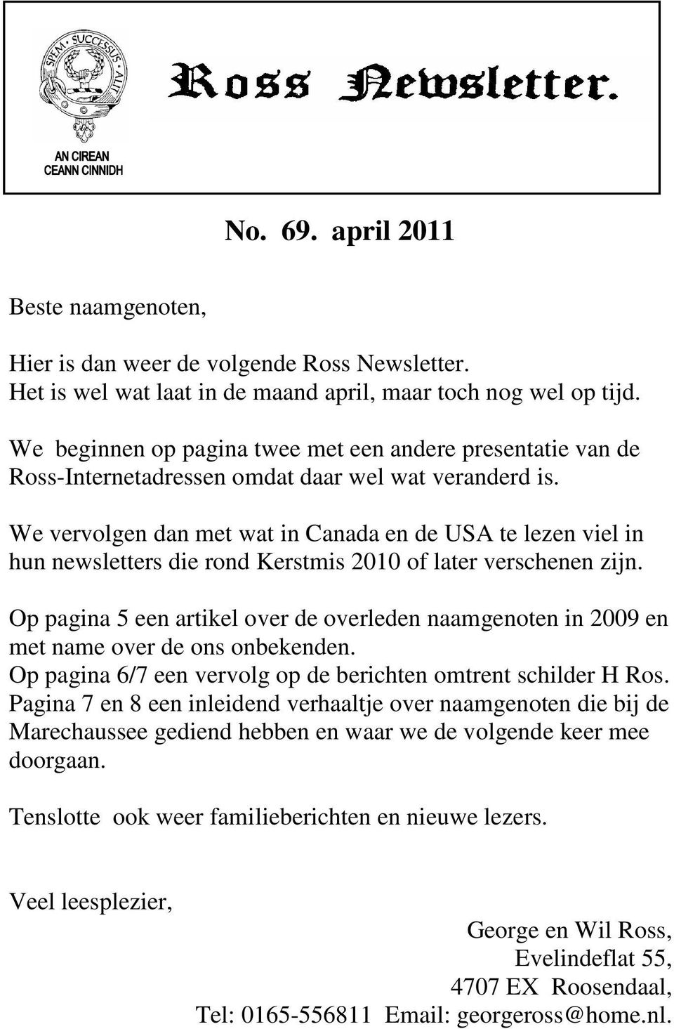 We vervolgen dan met wat in Canada en de USA te lezen viel in hun newsletters die rond Kerstmis 2010 of later verschenen zijn.