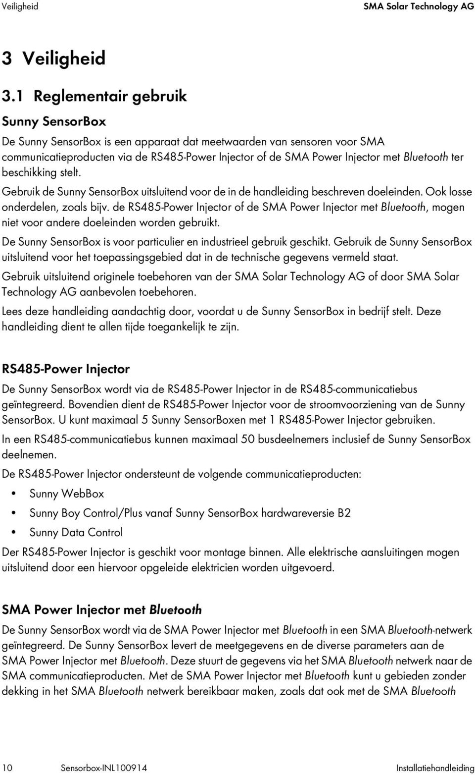 Bluetooth ter beschikking stelt. Gebruik de Sunny SensorBox uitsluitend voor de in de handleiding beschreven doeleinden. Ook losse onderdelen, zoals bijv.