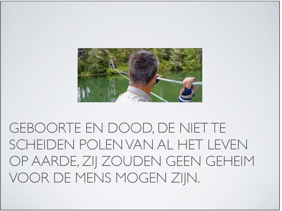 LEVEN OP AARDE, ZIJ ZOUDEN