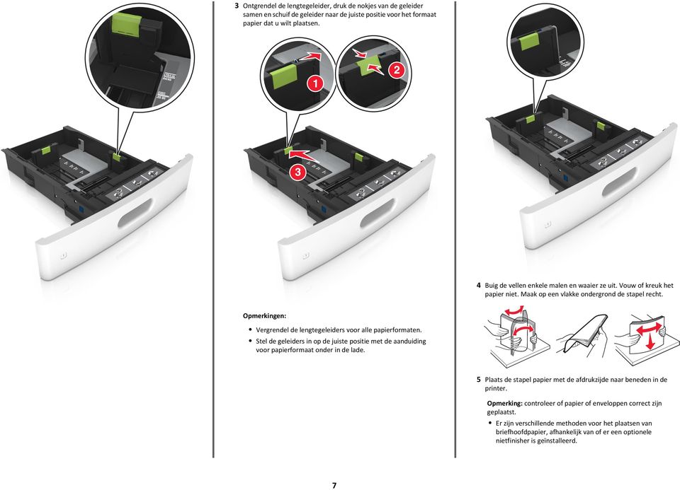 Vergrendel de lengtegeleiders voor alle papierformaten. Stel de geleiders in op de juiste positie met de aanduiding voor papierformaat onder in de lade.