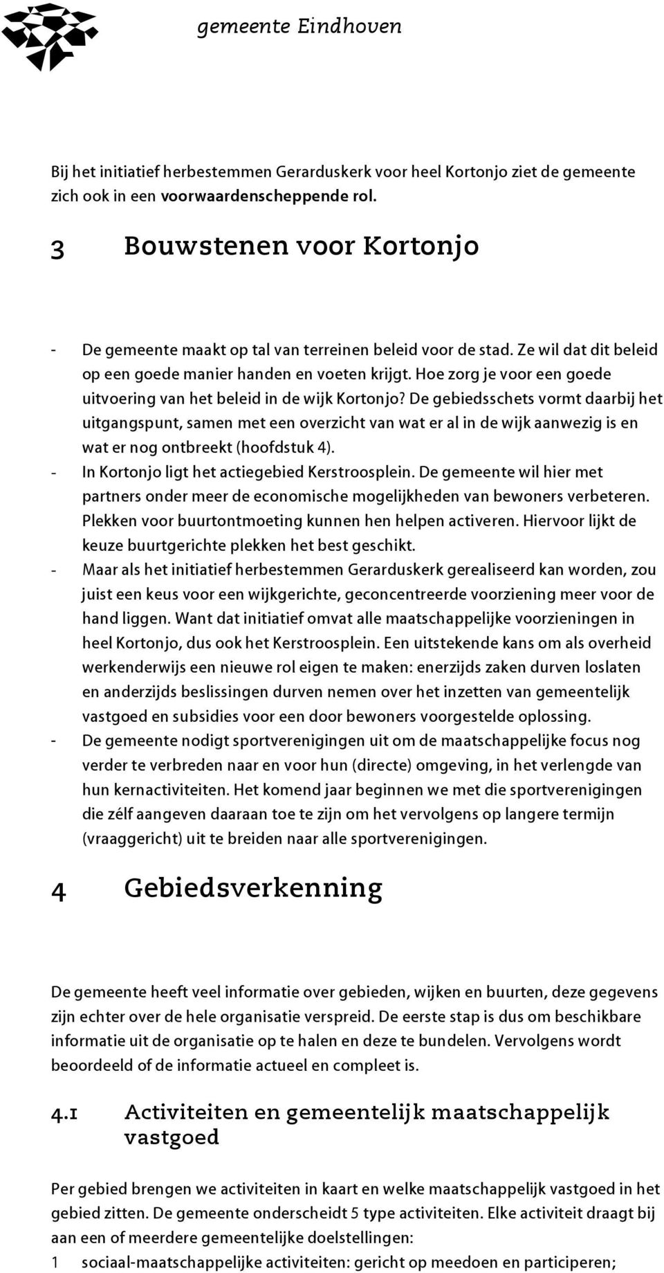 Hoe zorg je voor een goede uitvoering van het beleid in de wijk Kortonjo?