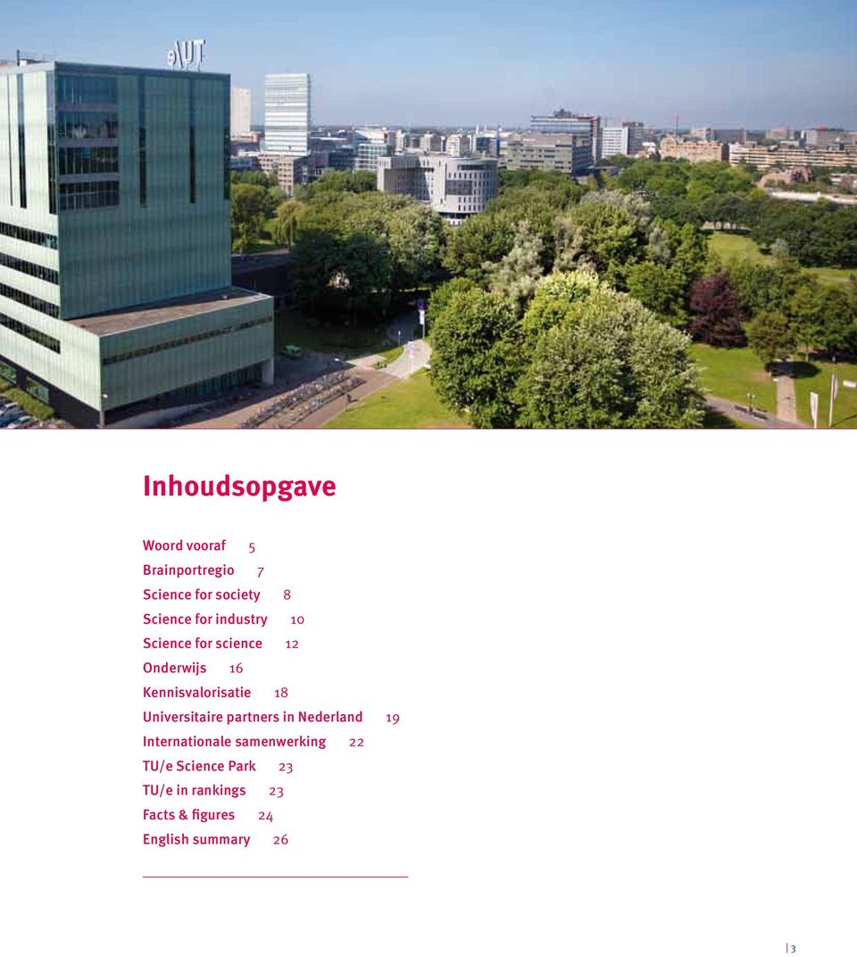 Kennisvalorisatie 18 Universitaire partners in Nederland 19 Internationale